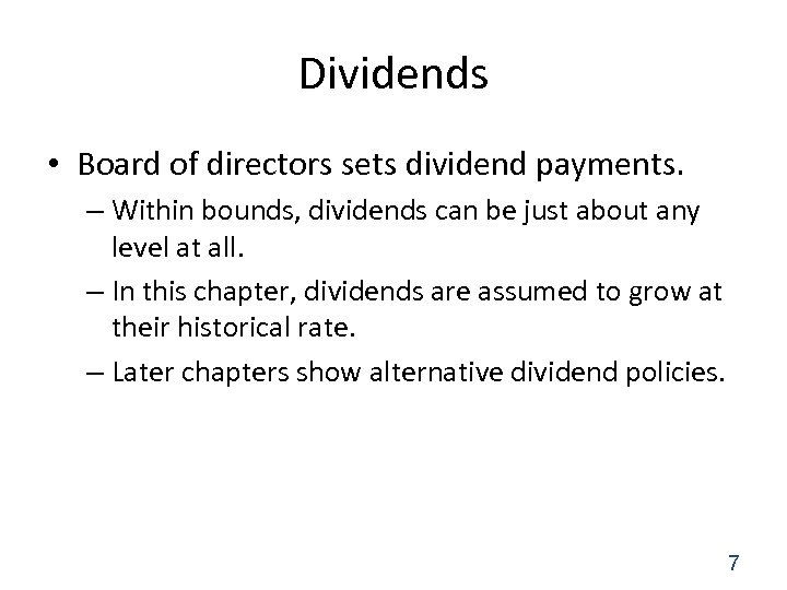 Dividends • Board of directors sets dividend payments. – Within bounds, dividends can be