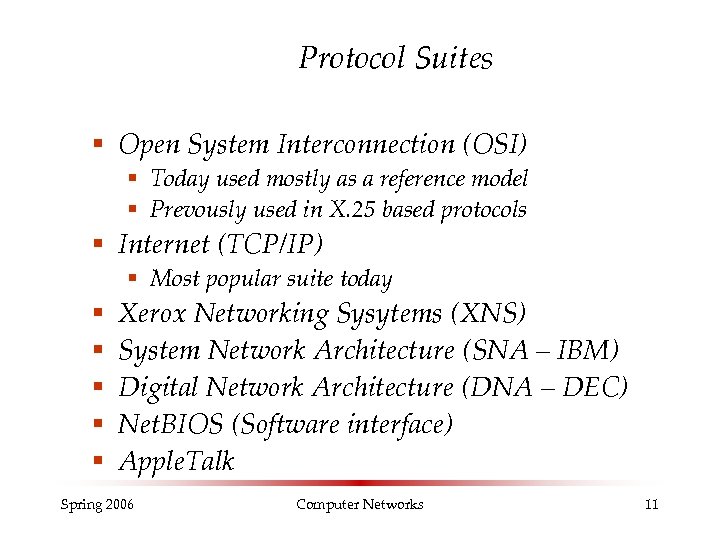 Protocol Suites § Open System Interconnection (OSI) § Today used mostly as a reference