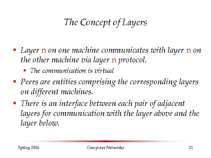 The Concept of Layers § Layer n on one machine communicates with layer n