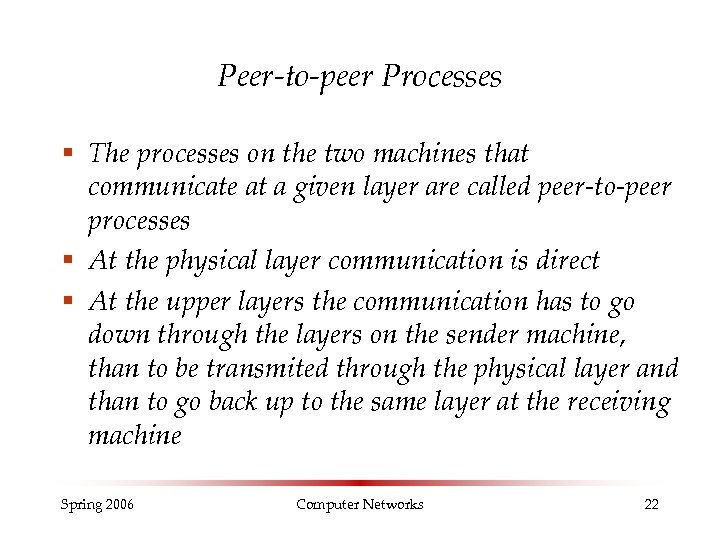 Peer-to-peer Processes § The processes on the two machines that communicate at a given