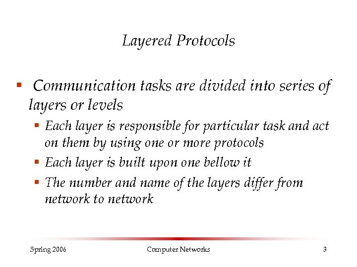 Layered Protocols § Communication tasks are divided into series of layers or levels §