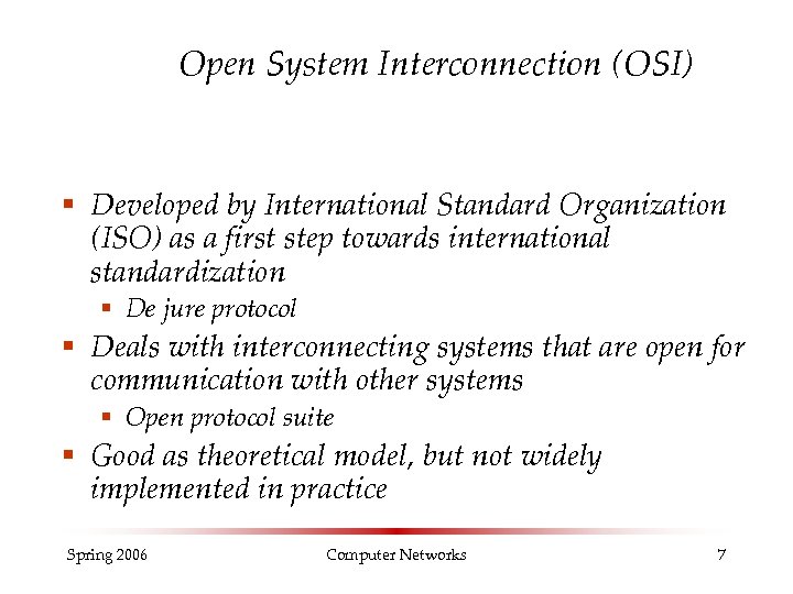 Open System Interconnection (OSI) § Developed by International Standard Organization (ISO) as a first