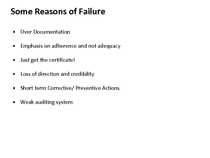 Some Reasons of Failure • Over Documentation • Emphasis on adherence and not adequacy