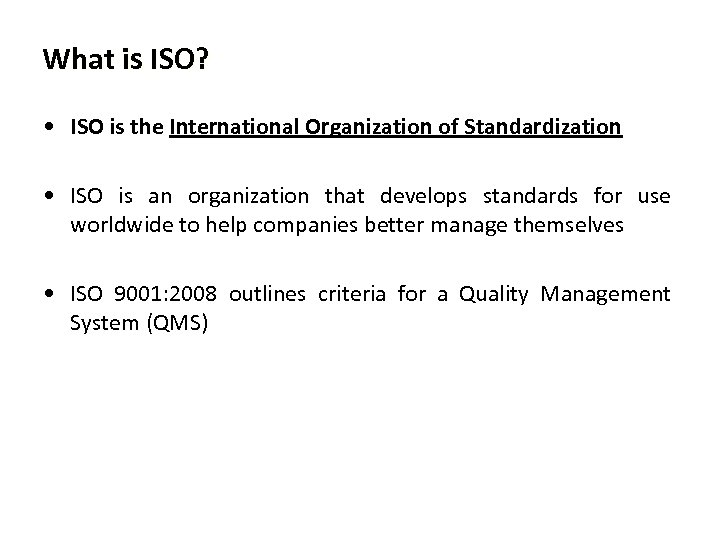 What is ISO? • ISO is the International Organization of Standardization • ISO is