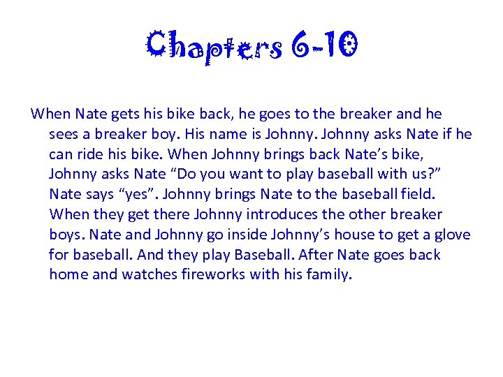 Chapters 6 -10 When Nate gets his bike back, he goes to the breaker