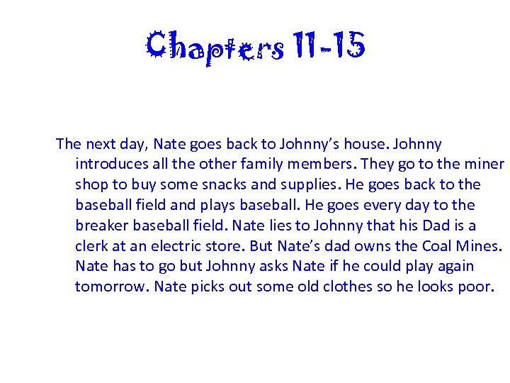 Chapters 11 -15 The next day, Nate goes back to Johnny’s house. Johnny introduces