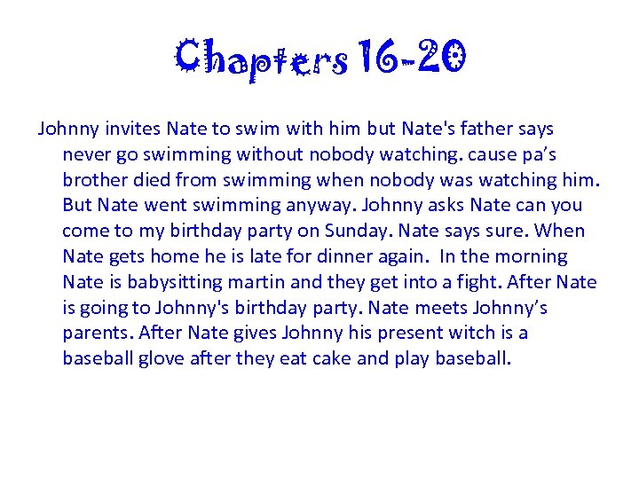 Chapters 16 -20 Johnny invites Nate to swim with him but Nate's father says