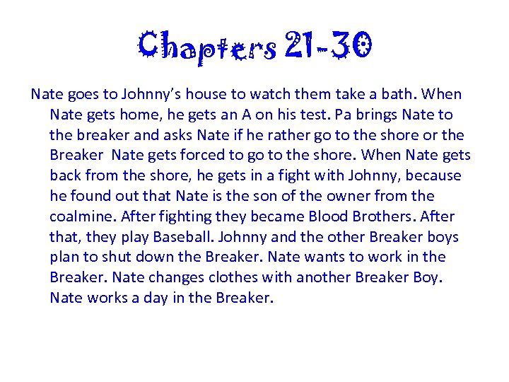 Chapters 21 -30 Nate goes to Johnny’s house to watch them take a bath.