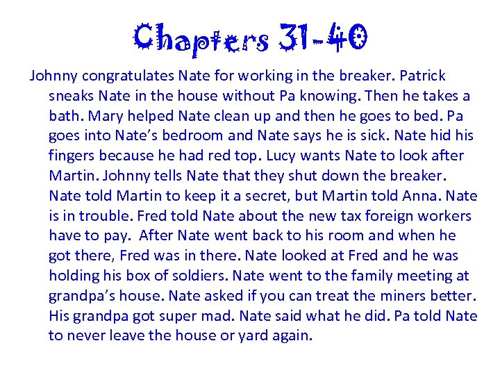 Chapters 31 -40 Johnny congratulates Nate for working in the breaker. Patrick sneaks Nate