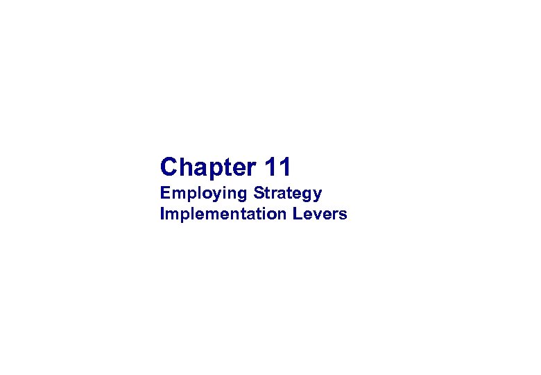 Chapter 11 Employing Strategy Implementation Levers 