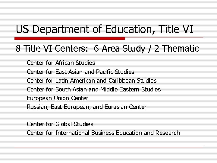 US Department of Education, Title VI 8 Title VI Centers: 6 Area Study /