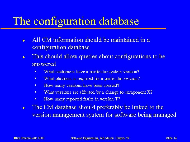 The configuration database l l All CM information should be maintained in a configuration