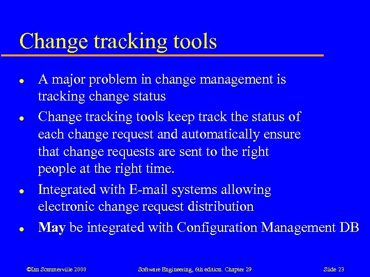Change tracking tools l l A major problem in change management is tracking change