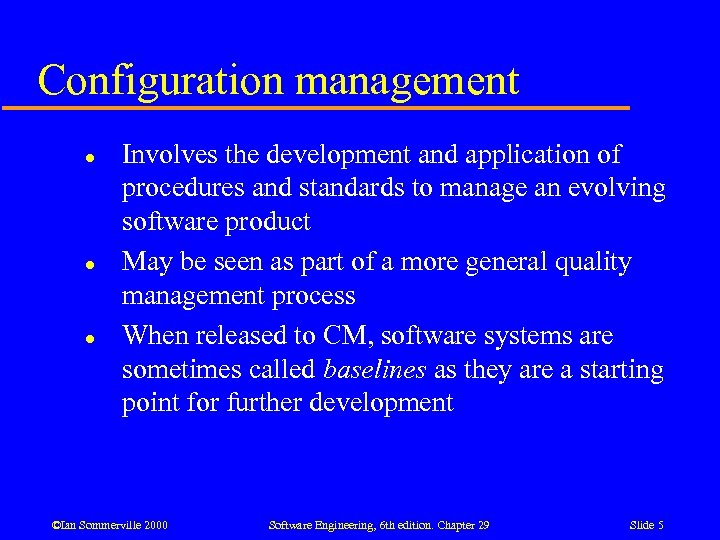 Configuration management l l l Involves the development and application of procedures and standards