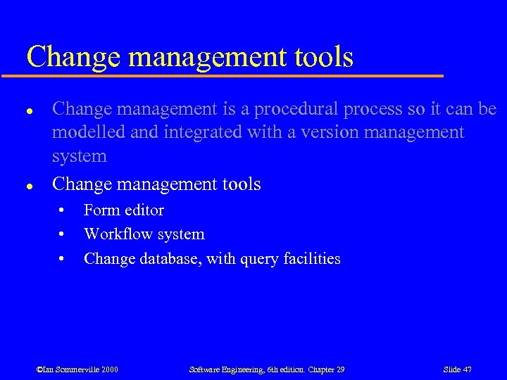 Change management tools l l Change management is a procedural process so it can
