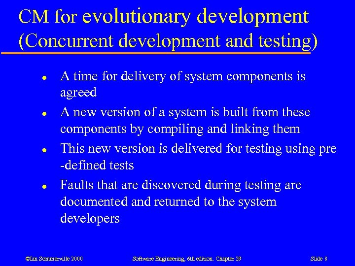 CM for evolutionary development (Concurrent development and testing) l l A time for delivery