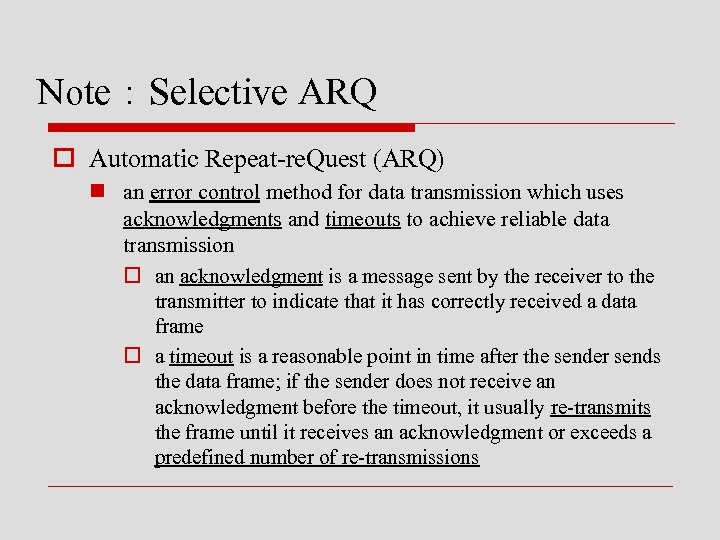 Note：Selective ARQ o Automatic Repeat-re. Quest (ARQ) n an error control method for data