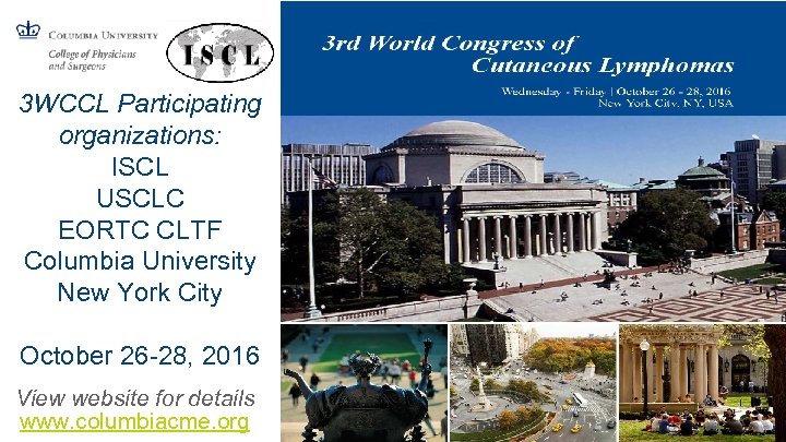 3 WCCL Participating organizations: ISCL USCLC EORTC CLTF Columbia University New York City October
