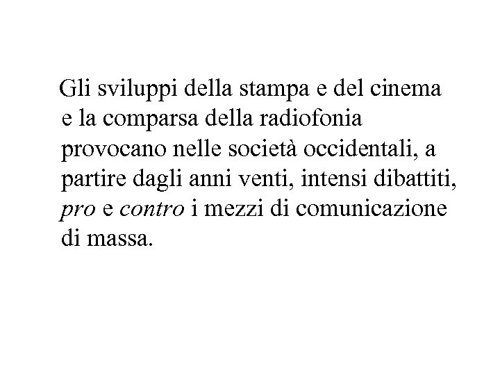  Gli sviluppi della stampa e del cinema e la comparsa della radiofonia provocano