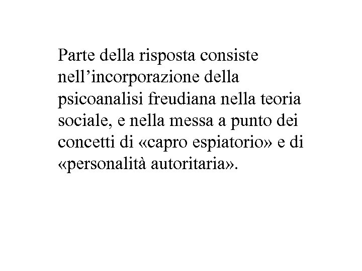 Parte della risposta consiste nell’incorporazione della psicoanalisi freudiana nella teoria sociale, e nella messa