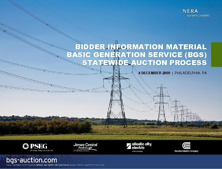 BIDDER INFORMATION MATERIAL BASIC GENERATION SERVICE (BGS) STATEWIDE AUCTION PROCESS 4 DECEMBER 2009 |