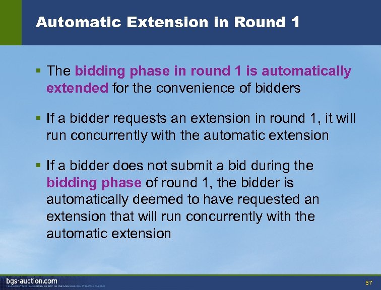 Automatic Extension in Round 1 § The bidding phase in round 1 is automatically