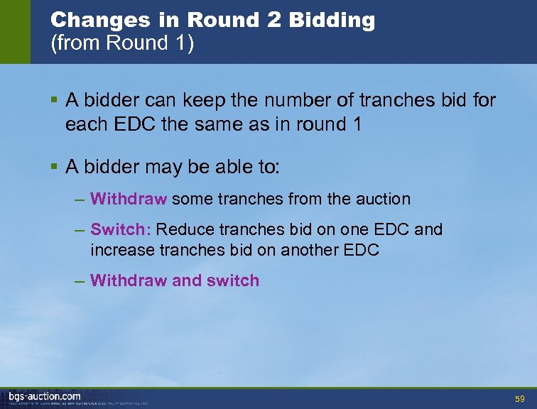 Changes in Round 2 Bidding (from Round 1) § A bidder can keep the