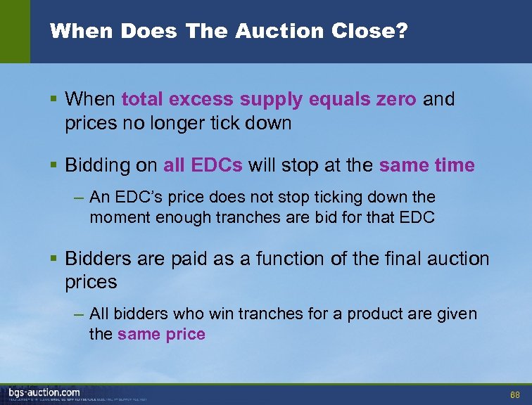 When Does The Auction Close? § When total excess supply equals zero and prices