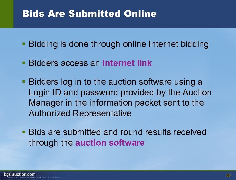 Bids Are Submitted Online § Bidding is done through online Internet bidding § Bidders