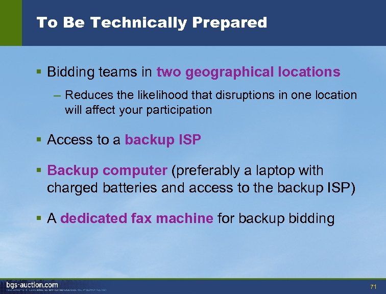 To Be Technically Prepared § Bidding teams in two geographical locations – Reduces the