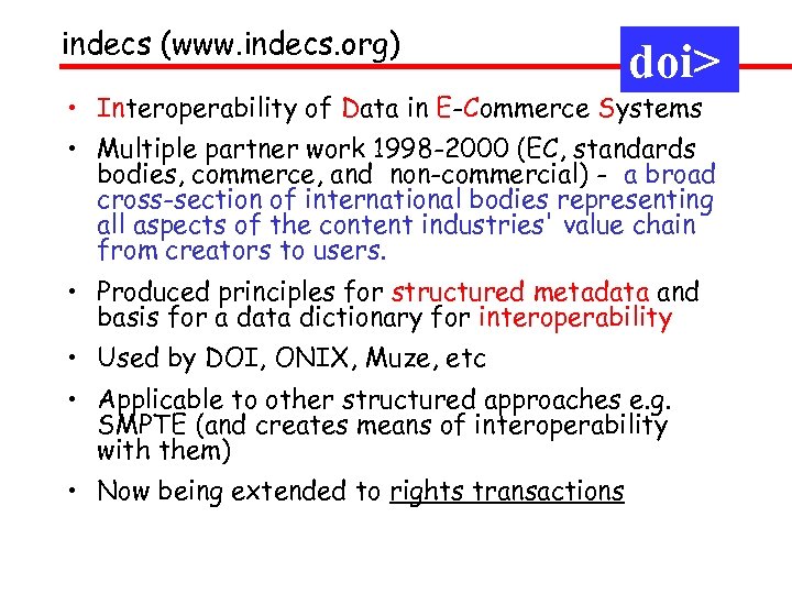 indecs (www. indecs. org) doi> • Interoperability of Data in E-Commerce Systems • Multiple