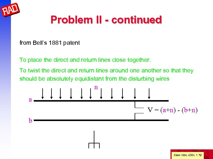 Problem II - continued from Bell’s 1881 patent To place the direct and return