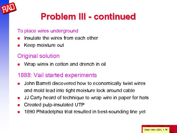 Problem III - continued To place wires underground n Insulate the wires from each