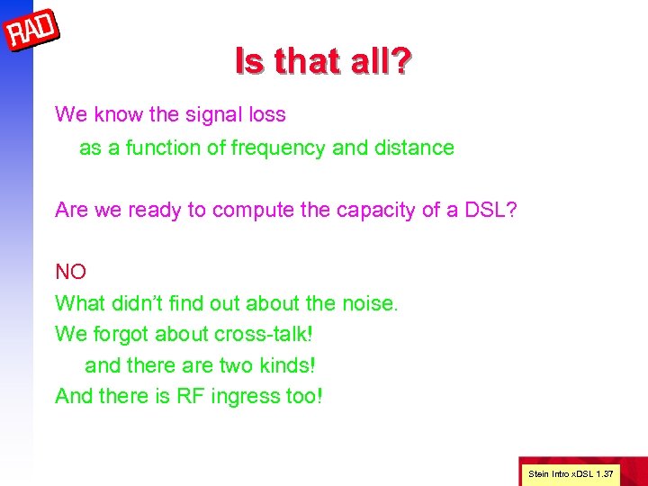 Is that all? We know the signal loss as a function of frequency and