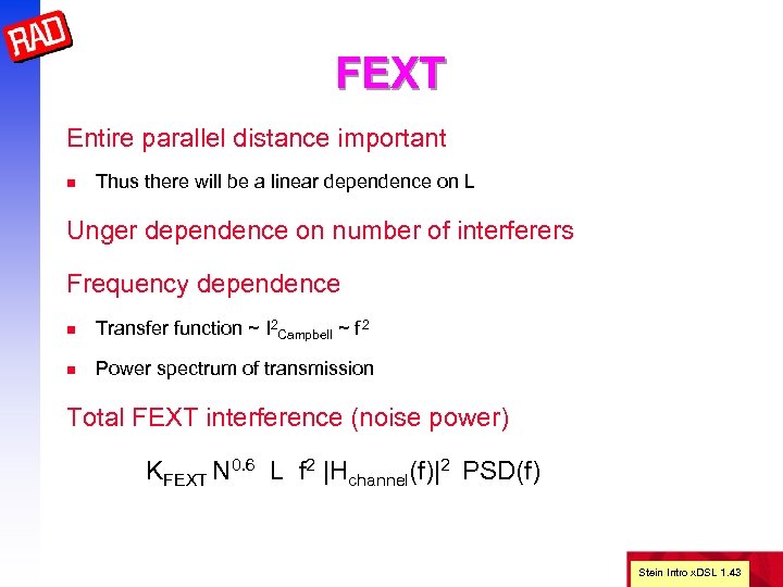 FEXT Entire parallel distance important n Thus there will be a linear dependence on
