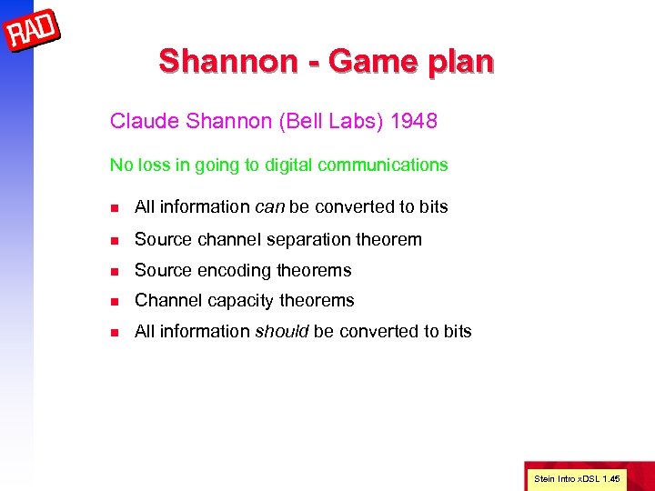 Shannon - Game plan Claude Shannon (Bell Labs) 1948 No loss in going to