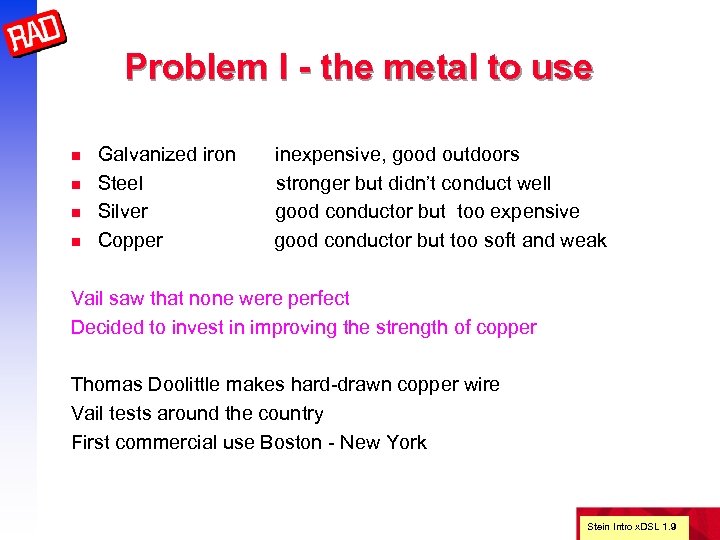 Problem I - the metal to use n n Galvanized iron Steel Silver Copper