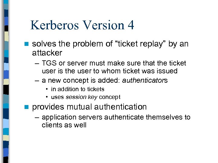 Kerberos Version 4 n solves the problem of “ticket replay” by an attacker –