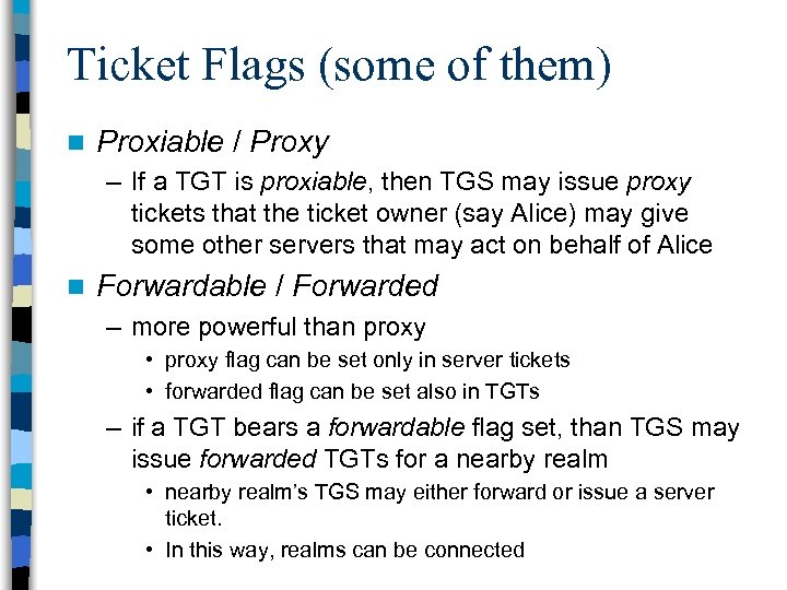 Ticket Flags (some of them) n Proxiable / Proxy – If a TGT is