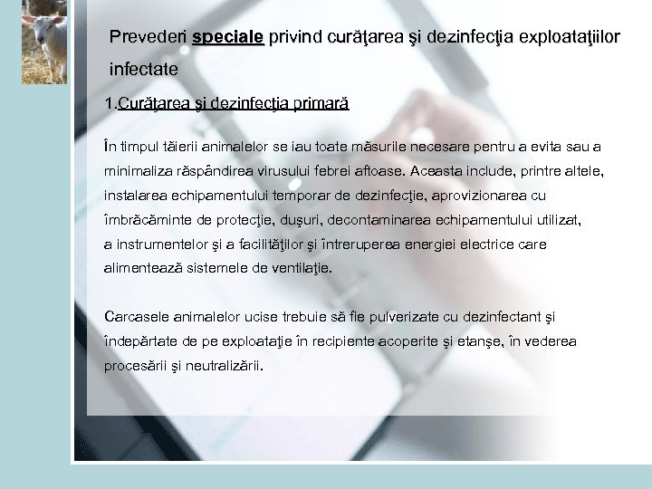 Prevederi speciale privind curăţarea şi dezinfecţia exploataţiilor infectate 1. Curăţarea şi dezinfecţia primară În