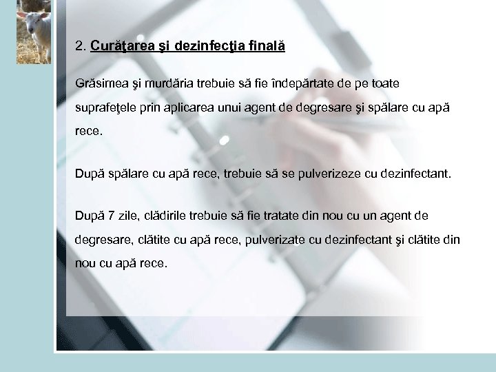 2. Curăţarea şi dezinfecţia finală Grăsimea şi murdăria trebuie să fie îndepărtate de pe