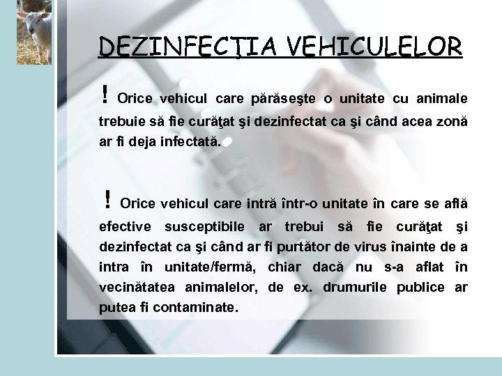 DEZINFECŢIA VEHICULELOR ! Orice vehicul care părăseşte o unitate cu animale trebuie să fie