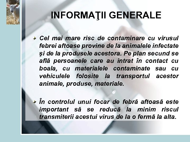 INFORMAŢII GENERALE Cel mai mare risc de contaminare cu virusul febrei aftoase provine de