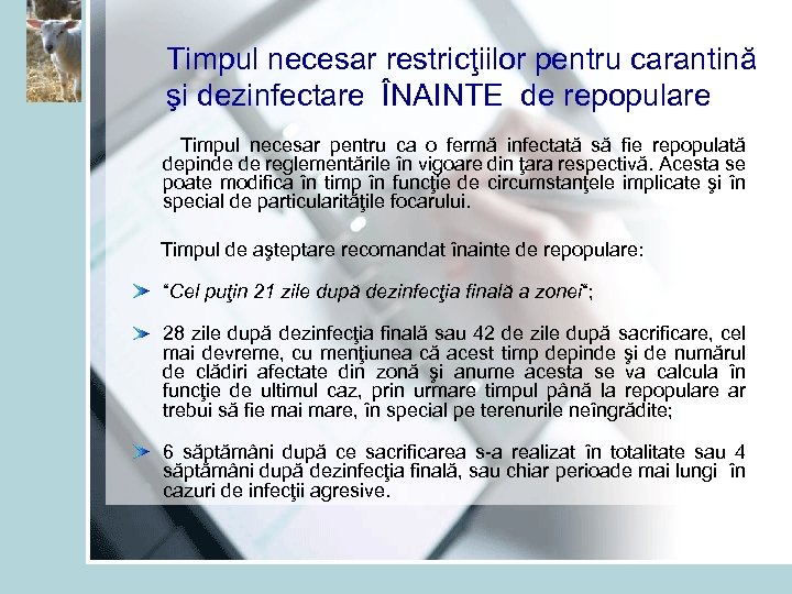 Timpul necesar restricţiilor pentru carantină şi dezinfectare ÎNAINTE de repopulare Timpul necesar pentru ca