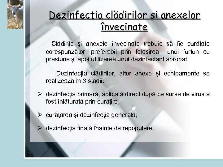 Dezinfecţia clădirilor şi anexelor învecinate Clădirile şi anexele învecinate trebuie să fie curăţate corespunzător,