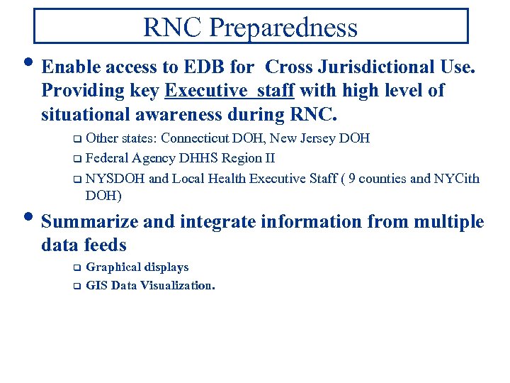 RNC Preparedness • Enable access to EDB for Cross Jurisdictional Use. Providing key Executive