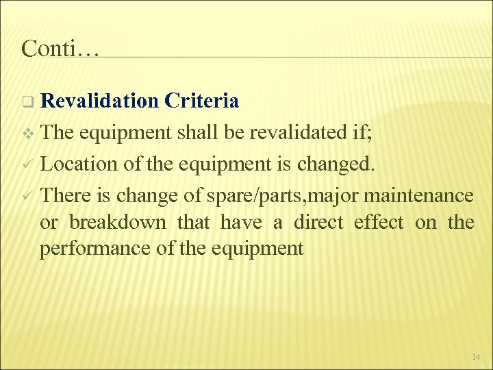 Conti… q Revalidation Criteria v The equipment shall be revalidated if; ü Location of