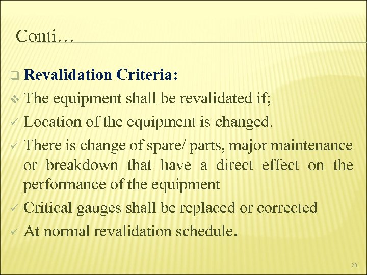 Conti… q Revalidation Criteria: v The equipment shall be revalidated if; ü Location of