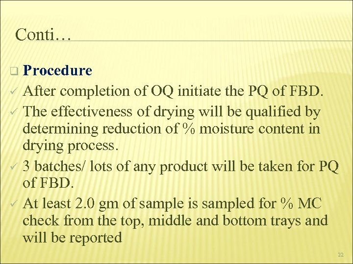 Conti… q Procedure After completion of OQ initiate the PQ of FBD. ü The