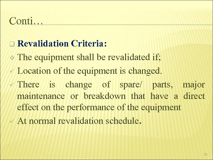 Conti… q Revalidation Criteria: v The equipment shall be revalidated if; ü Location of